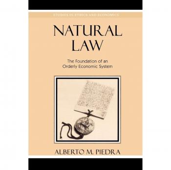Natural Law: Foundation of Economic Order - Studies in Ethics and Economics