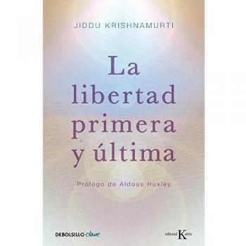La libertad primera y última - Jiddu Krishnamurti