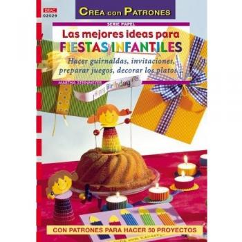 Serie Papel nº 29. LAS MEJORES IDEAS PARA FIESTAS INFANTILES.
