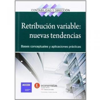 Retribución variable: nuevas tendencias: Bases conceptuales y aplicaciones prácticas