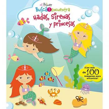 Mi primer busca y encuentra. Hadas, sirenas y princesas: 3