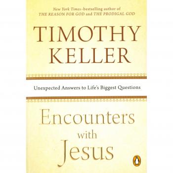 Encounters with Jesus: Unexpected Answers to Life's Biggest Questions by Timothy Keller - Inspirational Christian Non-Fiction