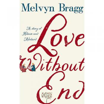 Love Without End: A Story of Heloise and Abelard