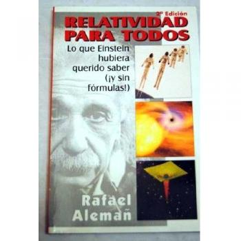 Relatividad para todos: lo que Einstein hubiera querido saber