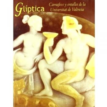 GLIPTICA, CAMAFEOS Y ENTALLES DE LA UNIVERSITAT DE VALENCIA
