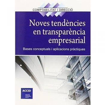 Noves tendències en transparència empresarial: Bases conceptuals i aplicacions pràctiques