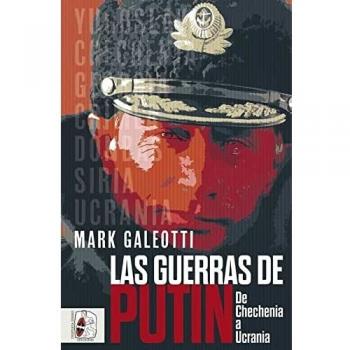 Las guerras de Putin: De Chechenia a Ucrania (Siglo XXI
