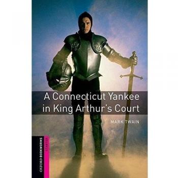 Oxford Bookworms Starter. A Connecticut Yankee in King Arthur's Court: Starter: 250-Word Vocabulary