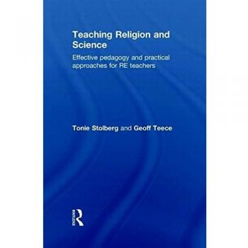 Teaching Religion and Science: Effective Pedagogy and Practical Approaches for RE Teachers