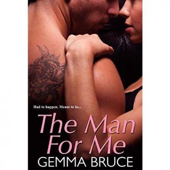 The Man for Me - Contemporary Romance Novel by Gemma Bruce