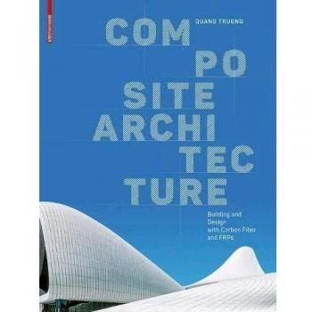 Composite Architecture: Building and Design with Carbon Fiber and FRPs