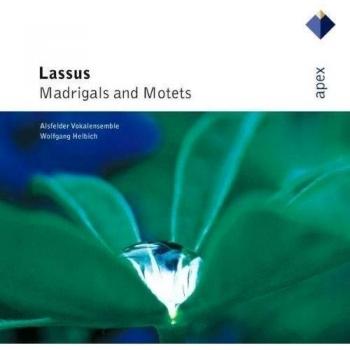Lassus : Madrigals & Motets - Apex