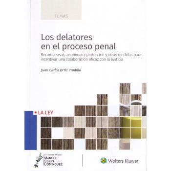 Delatores en el proceso penal, Los - Juan Carlos Ortiz Pradillo