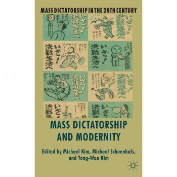 Palgrave Mass Dictatorship and Modernity: A Comprehensive Analysis of Authoritarian Regimes and Contemporary Society
