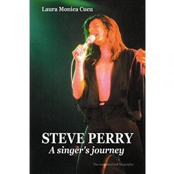 Steve Perry: A Singer's Journey - Biography by Laura Monica Cucu