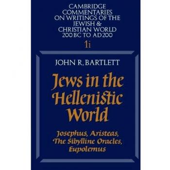 Judíos en el Mundo Helenístico: Joséfo, Aristeas, Oráculos Sibilinos y Eupolemo - Volumen 1, Parte 1 (Comentarios de Cambridge sobre Escritos del Mundo Judío y Cristiano, 200 a