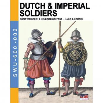 Soldados Holandeses e Imperiales: Por Adam Van Breen y Hendrick Goltzius (SWU-600, Volumen 2)