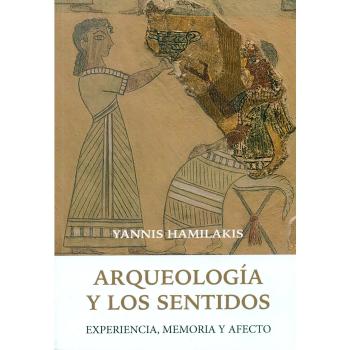 Arqueología y los sentidos: Experiencia, memoria y afecto
