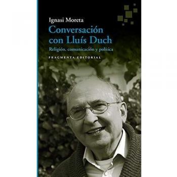 Conversación con Lluís Duch: Religión, comunicación y política
