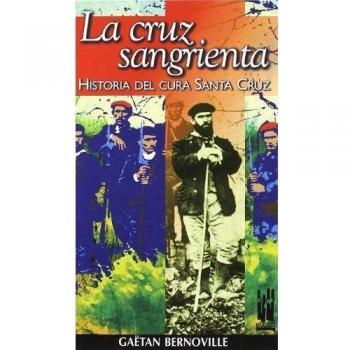 La cruz sangrienta: Historia del cura Santa Cruz