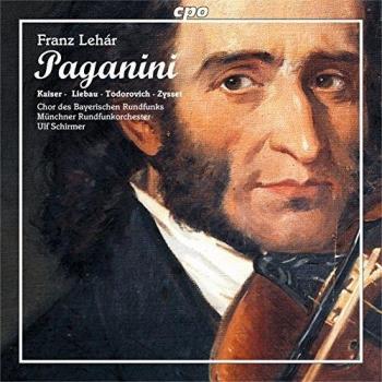 Lehar:Paganini [Chor des Bayischen Rundfunks; Muenchner Rundfunk Orchester, Ulf Schirmer ] [CPO: 777699-2]
