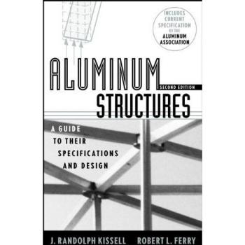 Aluminum Structures 2e: A Guide to Their Specifications and Design
