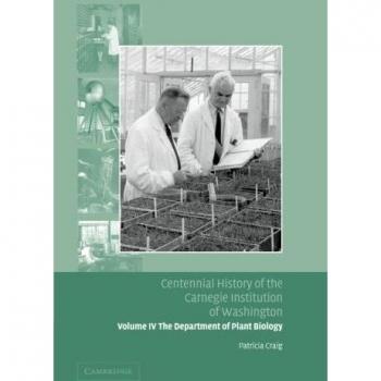Historia Centenaria de la Institución Carnegie de Washington: Departamento de Biología Vegetal, Volumen 4