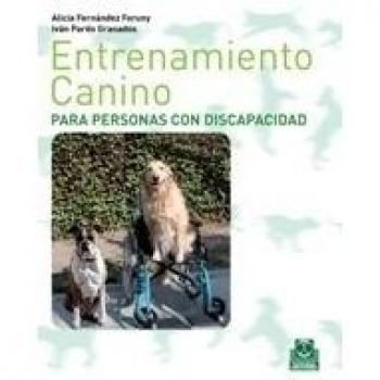 Entrenamiento canino para personas con discapacidad - Fernández Foruny, Alicia;Pardo Granados, Iván