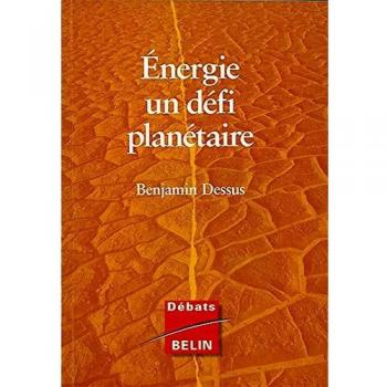 ENERGIE UN DEFI PLANETAIRE.: Nouvelle édition augmentée et actualisée