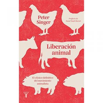 Liberación animal: El clásico definitivo del movimiento animalista - Singer, Peter