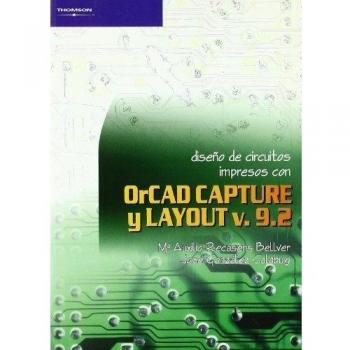 Diseño de circuitos impresos con Orcad Capture y Layout v. 9.2 - Gonzalez Calabuig Jose;recasens Bellver Maria Auxilio