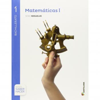 MATEMATICAS SERIE RESUELVE 1 BTO SABER HACER - 9788468033082