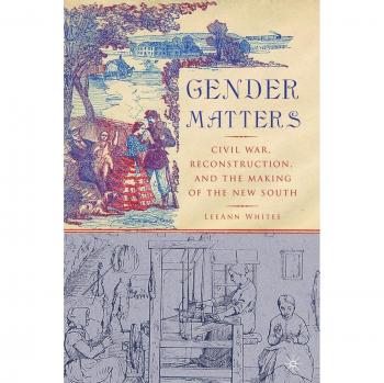Gender Matters: Civil War, Reconstruction, and the Making of the New South - Academic Book on Gender Studies