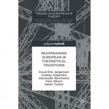 Reappraising European IR Theoretical Traditions