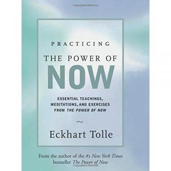 Practicing the Power of Now: Essential Teachings, Meditations, and Exercises from The Power of Now.