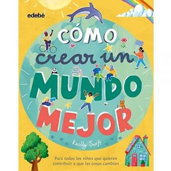 ¿Cómo Crear Un mundo mejor