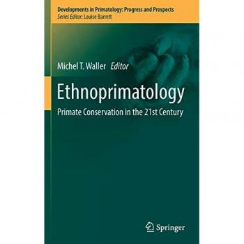 Ethnoprimatology: Primate Conservation in the 21st Century: 0