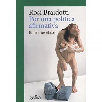 Por una política afirmativa: Itinerarios éticos: 302647 - BRAIDOTTI, ROSI