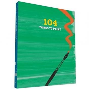 104 Things to Paint