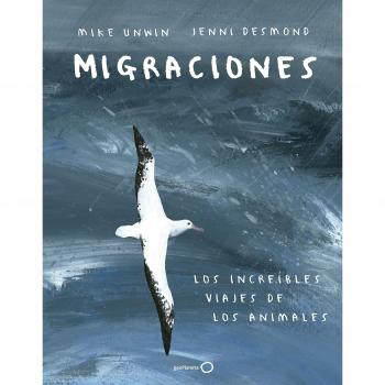 Migraciones: Los increíbles viajes de los animales - Unwin, Mike; Desmond, Jenni