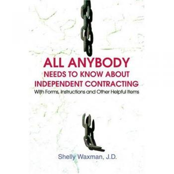 Independent Contracting Essentials: Comprehensive Guide with Forms and Instructions