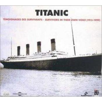 Titanic Survivor Oral Histories: Firsthand Accounts from 1915-1999