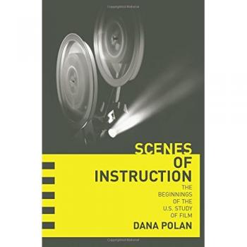 Scenes of Instruction: The Beginnings of the U.S. Study of Film
