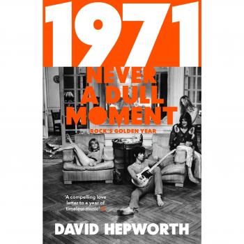 1971 - Nunca un Momento Aburrido: El Año Dorado del Rock por David Hepworth