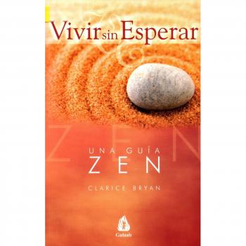 Vivir sin esperar: Una guía zen