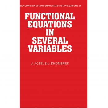 Ecuaciones Funcionales en Varias Variables (Enciclopedia de Matemáticas y sus Aplicaciones, Volumen 31)