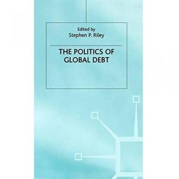 Politics of Global Debt (International Political Economy Series