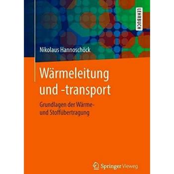 Wärmeleitung und -transport: Grundlagen der Wärme- und Stoffübertragung