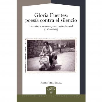 Gloria Fuertes : poesía contra el silencio : literatura, censura y mercado editorial
