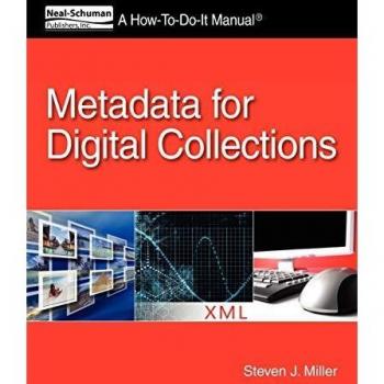 Metadata for Digital Collections: A How-to-do-it Manual for Libraries, Archives and Museums